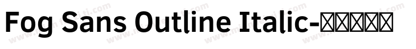 Fog Sans Outline Italic字体转换